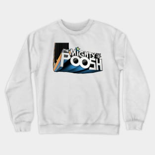 The Mighty Poosh Crewneck Sweatshirt